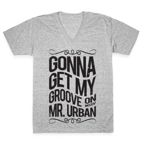 Gonna Get My Groove On With Mr. Urban V-Neck Tee Shirt