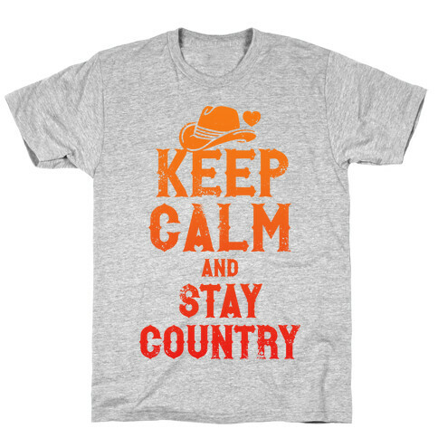 Keep Calm And Stay Country T-Shirt