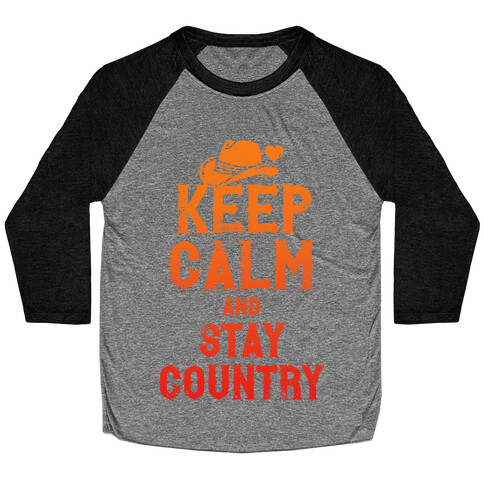 Keep Calm And Stay Country Baseball Tee