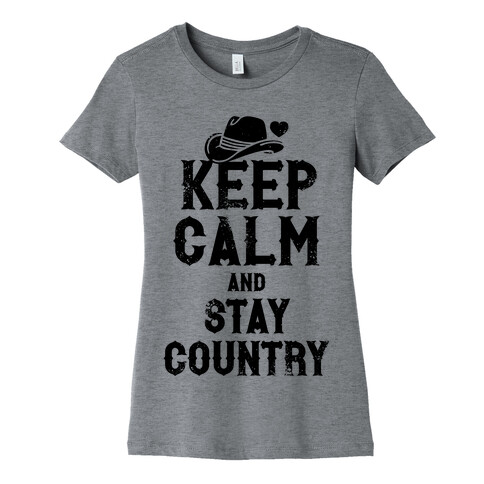 Keep Calm And Stay Country Womens T-Shirt