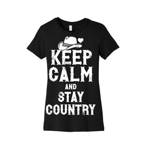 Keep Calm And Stay Country (White Ink) Womens T-Shirt