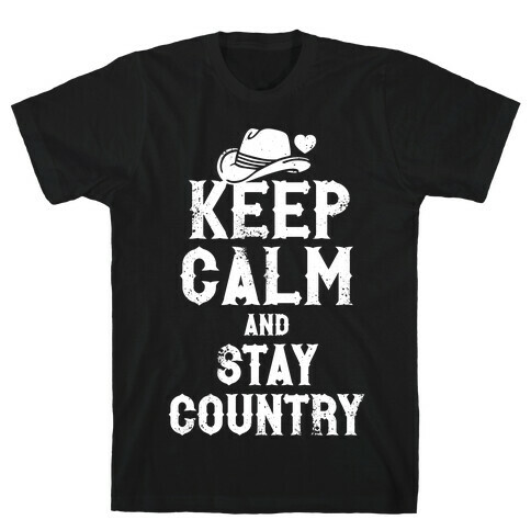 Keep Calm And Stay Country (White Ink) T-Shirt