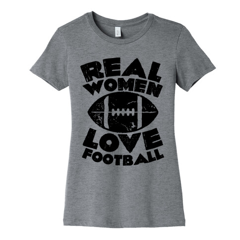 Real Women Love Football Womens T-Shirt