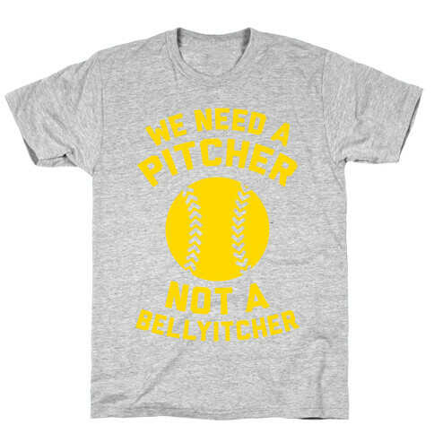 We Need A Pitcher T-Shirt