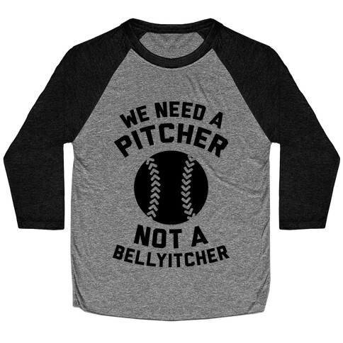 We Need A Pitcher Baseball Tee