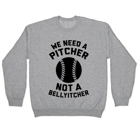 We Need A Pitcher Pullover