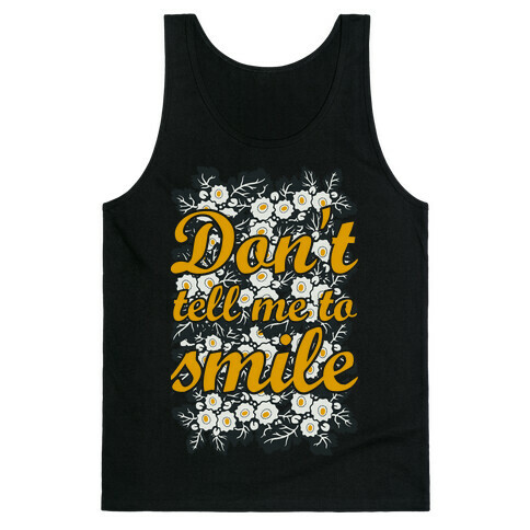 Don't Tell Me To Smile Tank Top