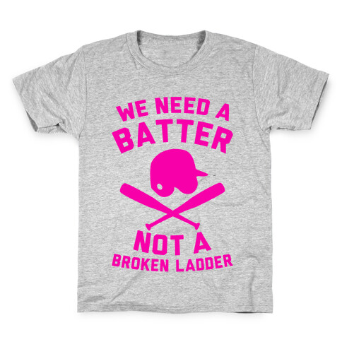 We Need A Batter Kids T-Shirt