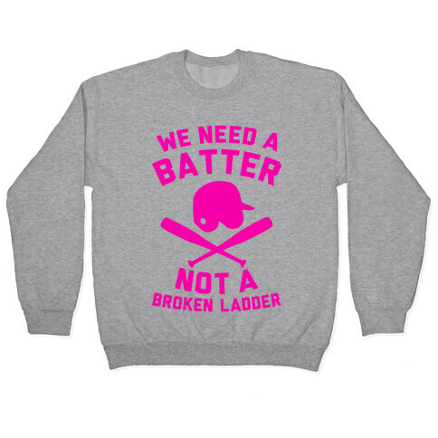 We Need A Batter Pullover