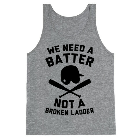 We Need A Batter Tank Top