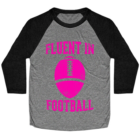 Fluent In Football Baseball Tee