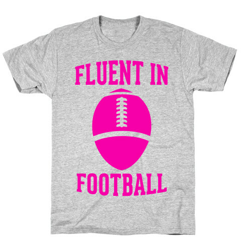 Fluent In Football T-Shirt