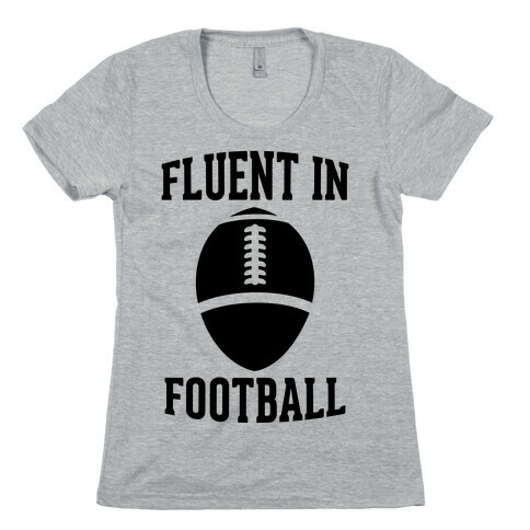 Fluent In Football Womens T-Shirt