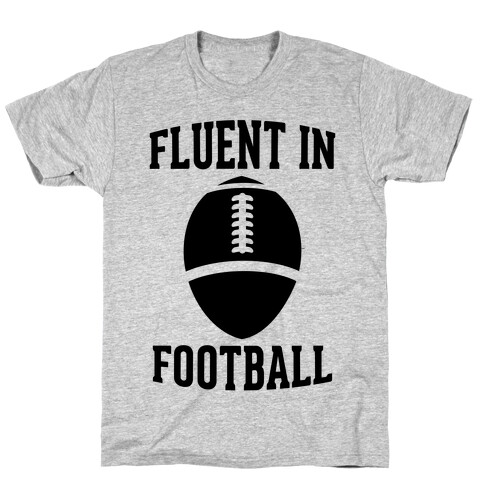 Fluent In Football T-Shirt