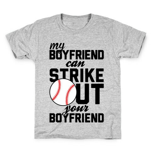 My Boyfriend Can Strike Out Your Boyfriend Kids T-Shirt