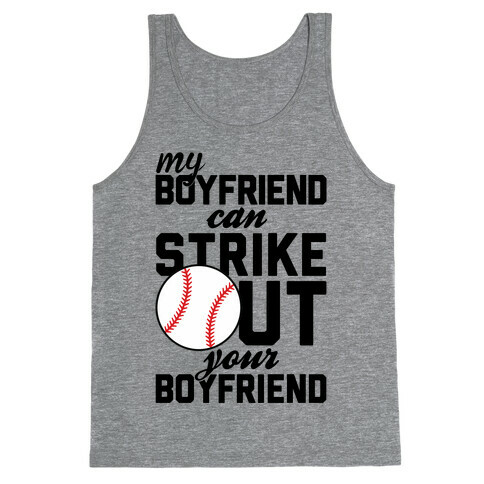 My Boyfriend Can Strike Out Your Boyfriend Tank Top