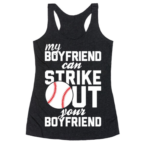 My Boyfriend Can Strike Out Your Boyfriend Racerback Tank Top