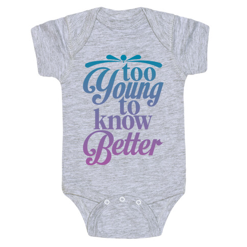 Too Young To Know Better Baby One-Piece
