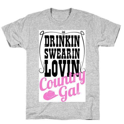 Drinkin', Swearin', Lovin' Country Gal! T-Shirt