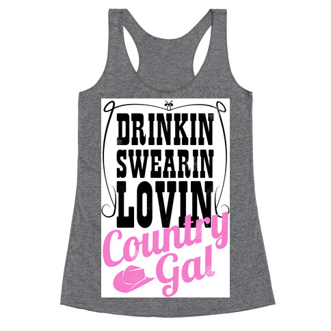 Drinkin', Swearin', Lovin' Country Gal! Racerback Tank Top