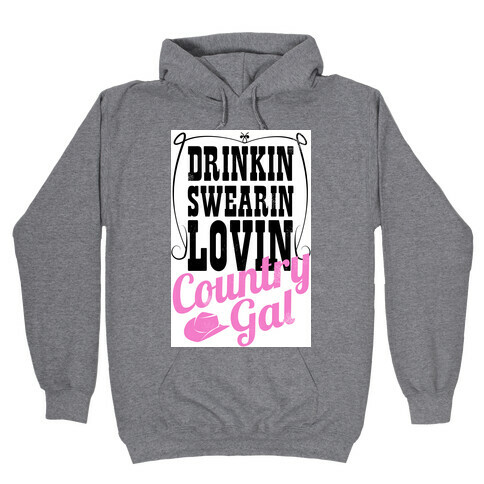 Drinkin', Swearin', Lovin' Country Gal! Hooded Sweatshirt