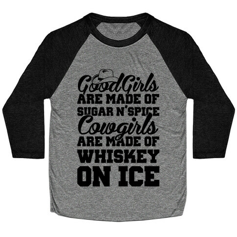 Cowgirls Are Made Of Whiskey On Ice Baseball Tee