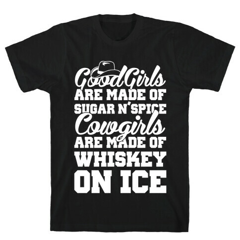 Cowgirls Are Made Of Whiskey On Ice T-Shirt