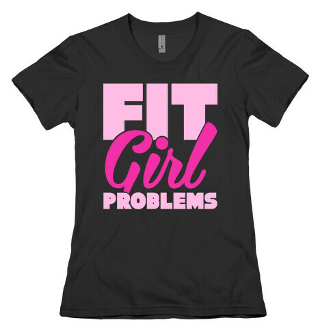 Fit Girl Problems Womens T-Shirt