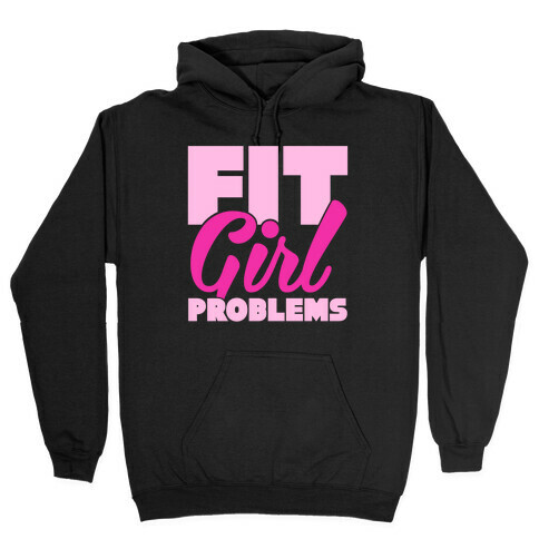 Fit Girl Problems Hooded Sweatshirt