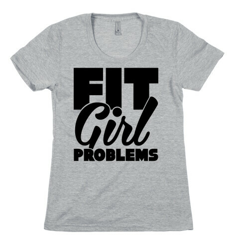 Fit Girl Problems Womens T-Shirt