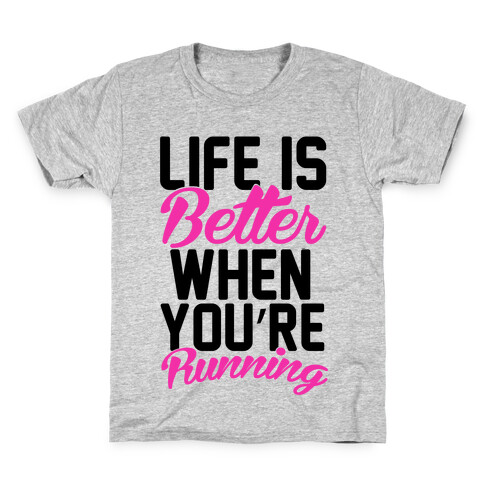 Life Is Better When You're Running Kids T-Shirt