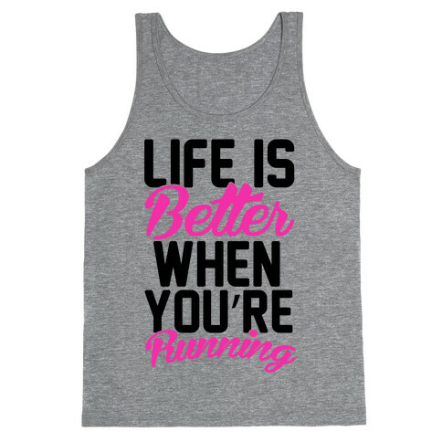 Life Is Better When You're Running Tank Top