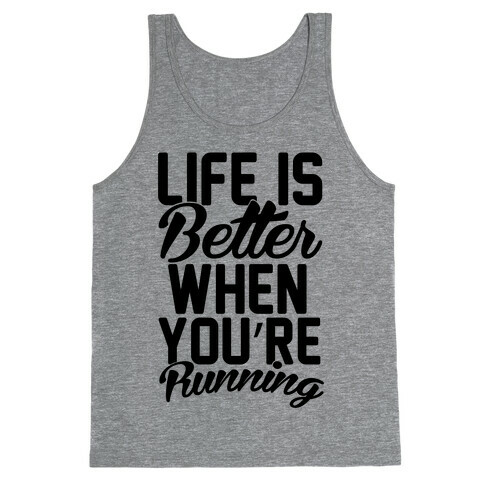 Life Is Better When You're Running Tank Top