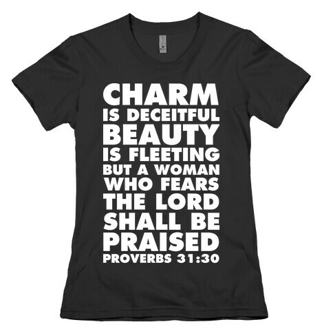 Charm is Deceitful Beauty is Fleeting but a Woman Who Fears the Lord Shall be Praised Womens T-Shirt