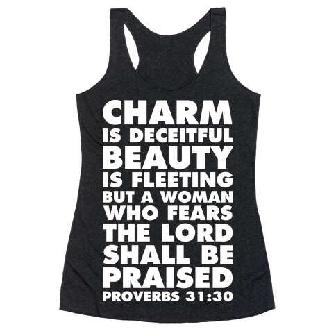 Charm is Deceitful Beauty is Fleeting but a Woman Who Fears the Lord Shall be Praised Racerback Tank Top