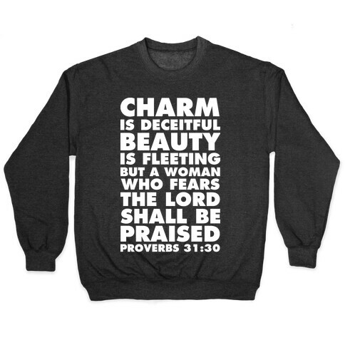 Charm is Deceitful Beauty is Fleeting but a Woman Who Fears the Lord Shall be Praised Pullover
