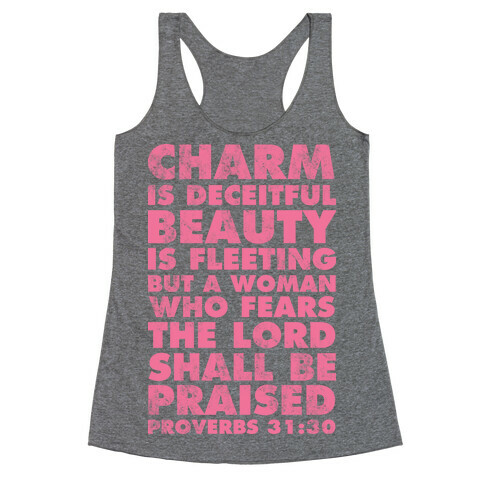 Charm is Deceitful Beauty is Fleeting but a Woman Who Fears the Lord Shall be Praised Racerback Tank Top