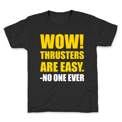 Wow Thrusters Are Easy Said No One Ever (Dark) Kids T-Shirt