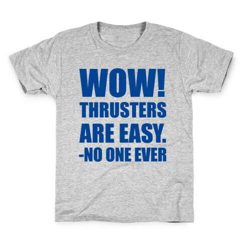 Wow Thrusters Are Easy Said No One Ever Kids T-Shirt