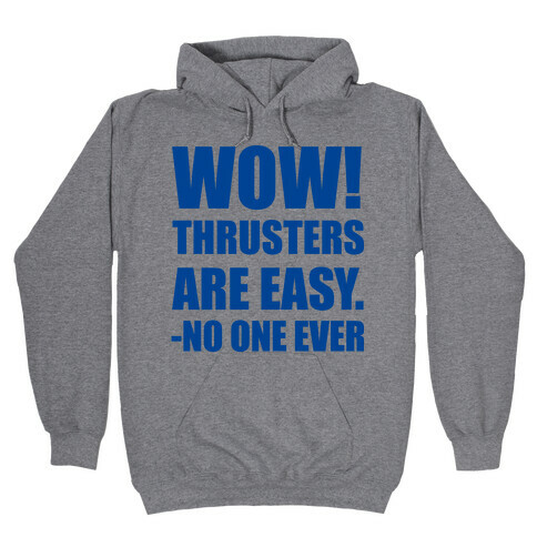 Wow Thrusters Are Easy Said No One Ever Hooded Sweatshirt