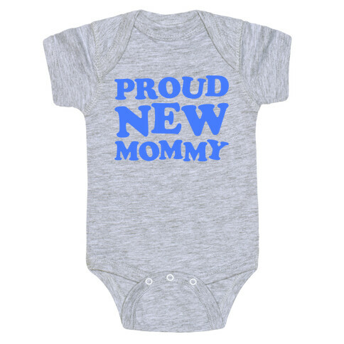 Proud New Mommy (Boy) Baby One-Piece