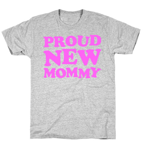 Proud New Mommy (Girl) T-Shirt