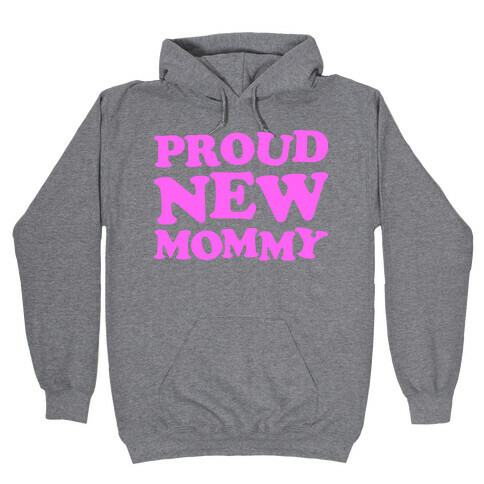 Proud New Mommy (Girl) Hooded Sweatshirt