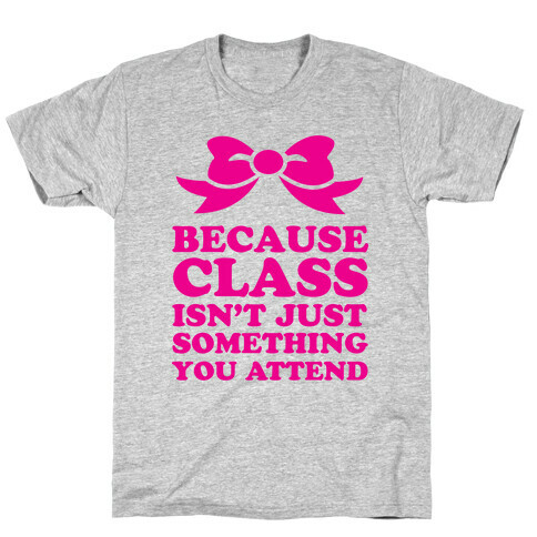 Because Class T-Shirt