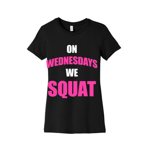 On Wednesdays We Squat Womens T-Shirt