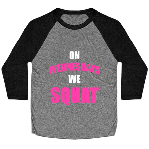 On Wednesdays We Squat Baseball Tee