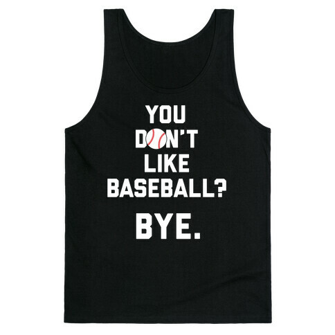 You don't like baseball? Tank Top