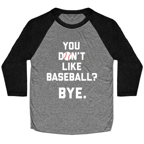You don't like baseball? Baseball Tee