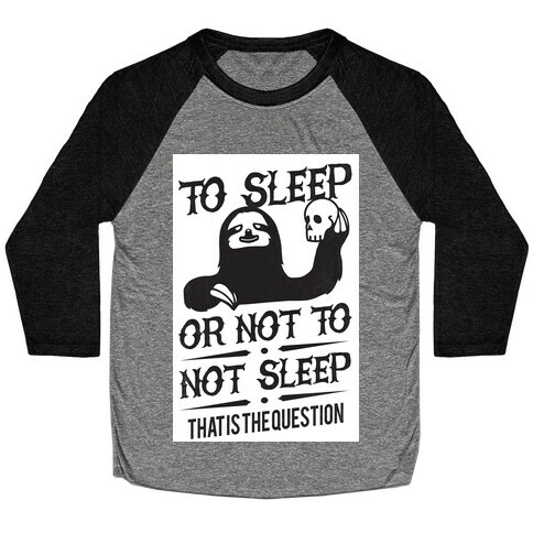 Sleep or Not to Not Sleep Baseball Tee