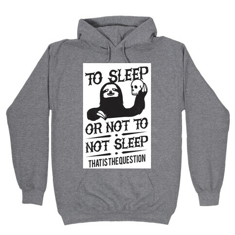 Sleep or Not to Not Sleep Hooded Sweatshirt